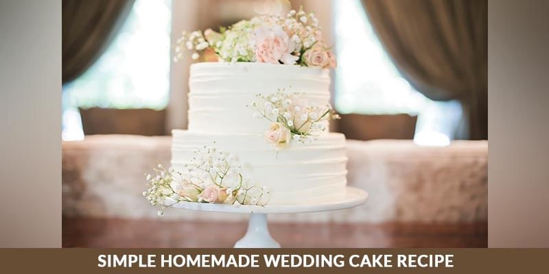 Simple Homemade Wedding Cake Recipe